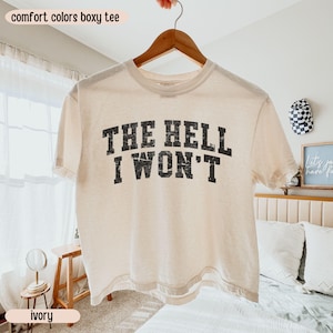 Haut court Comfort Colors® The Hell I Won't, Like Hell I Won't, T-shirt bébé femme, Chemises country, T-shirt graphique, T-shirt tendance, T-shirt western
