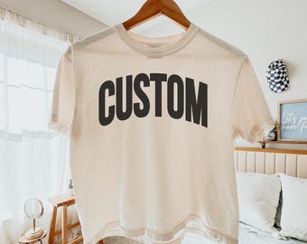 Comfort Colors® Custom Text Boxy Crop Top, Custom Text Shirt, Personalized Cropped Shirt, Custom Saying, Custom Shirt, Personalized Quote