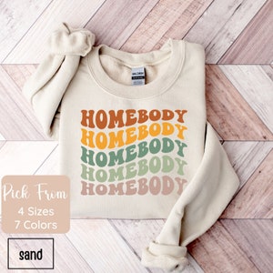 Homebody Sweatshirt, Homebody Shirt, Cozy Sweatshirt, Graphic Sweatshirt, Slouchy Sweatshirt, Cute Sweatshirt, Trendy Sweatshirt