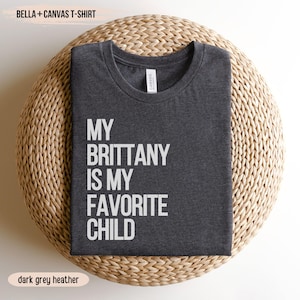 Brittany Dog Mom Shirt Gift for Dog Owner Custom Dog Shirt Gift for Brittany Lover Dog Name Shirt Gift for Dog Mom Brittany Shirt