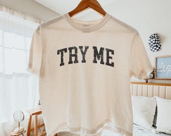 Comfort Colors® Try Me Boxy Crop Top Western Graphic Tee, Attitude Shirt, Country Concert Outfit, Cowgirl Shirt, Vintage Western Tee