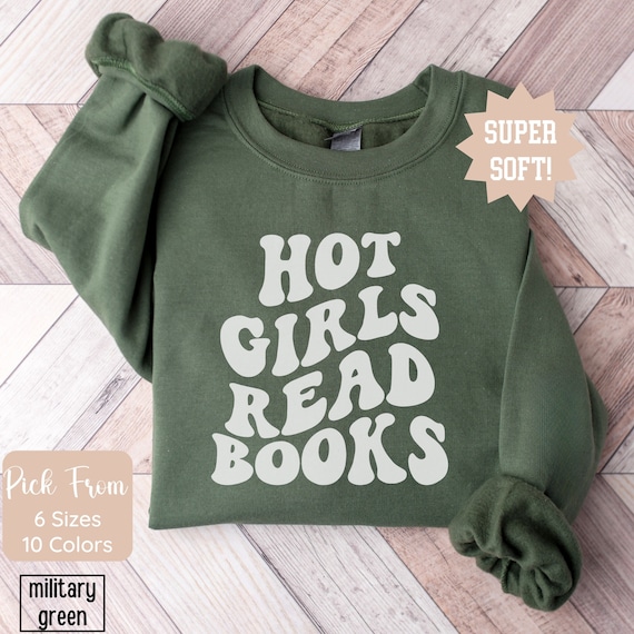 Hot Girls Read Books Sweatshirt Reading Sweatshirt Book Club Read More Books Book Readers Gift Hot Girls Read Books Crewneck Book Sweatshirt