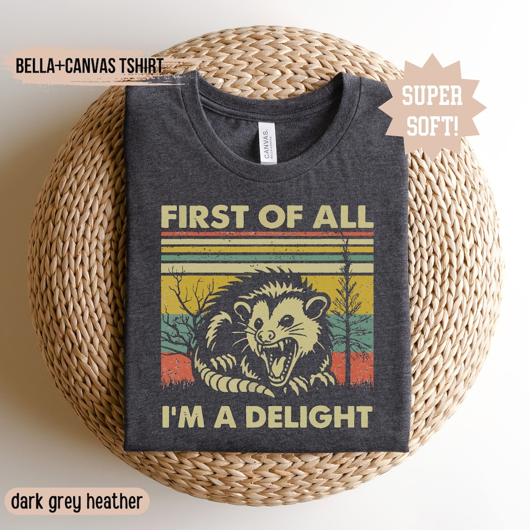 T-shirt Humour 'First Of All I'm A Delight' Opossum - Charbon, Tailles S à 3XL, Personnalisable