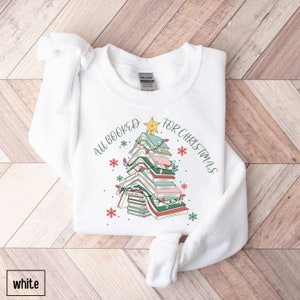 All Booked For Christmas Shirt Gift for Librarian,Bookworm Christmas Sweater,Christmas Book Tree Sweatshirt,Book Lovers Christmas Sweatshirt