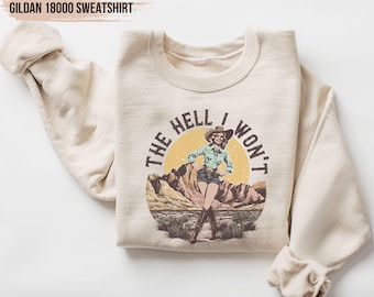 Retro Western Sweatshirt, The Hell I Won't Tshirt, Vintage Cowgirl Sweatshirt, Retro Rodeo, Country Western Aesthetic Oversized Sweatshirt