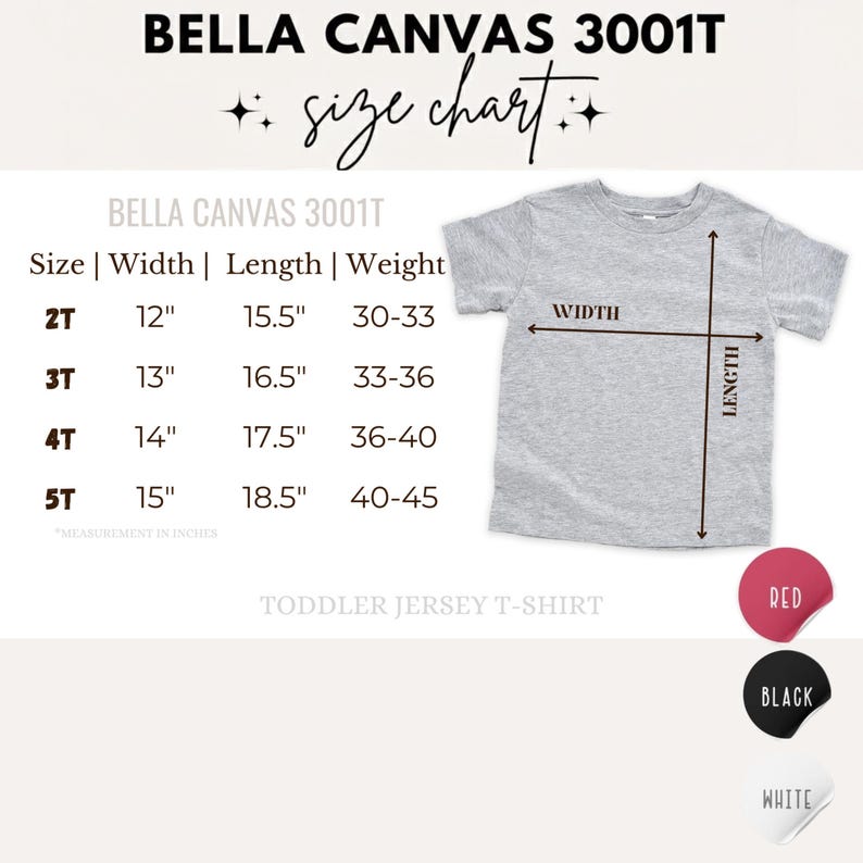 Peut inclure: Un tableau des tailles pour t-shirt en jersey pour tout-petit Bella Canvas 3001T indiquant la largeur, la longueur et le poids en pouces et livres pour les tailles 2T &agrave; 5T. Le graphique inclut une illustration de t-shirt gris avec des fl&egrave;ches.