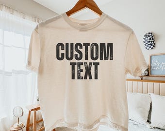 Comfort Colors® Custom Text Boxy Crop Top, Custom Text Shirt, Personalized Cropped Shirt, Custom Saying, Custom Shirt, Personalized Quote