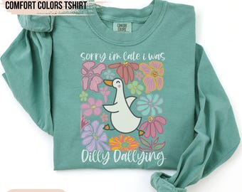 I Was Dilly Dallying Shirt Comfort Colors® T-shirt, Sorry I'm Late, Funny Goose Tshirt, Oversized Shirt, Graphic Retro Vintage T Shirt