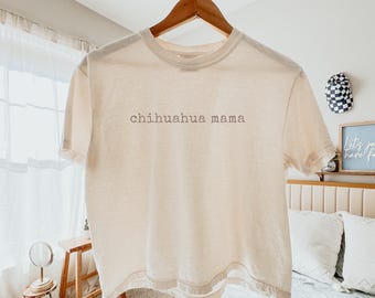 Comfort Colors Chihuahua Shirt, Chihuahua Mom Shirt, Chihuahua Shirt, Chihuahua Lover Shirt, Cropped Shirt Crop, Top Boxy Shirt
