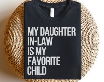 Funny Daughter-in-Law Shirt: Favorite Child Tee, In-Law Gift