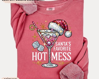 Santa's Hot Mess Comfort Colors Sweatshirt,Christmas Martini,Faux Glitter Christmas Drink,Christmas Party Sweatshirt,Drink Sweater For Women