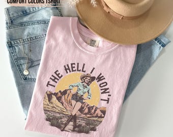 Retro Western Comfort Colors® Shirt, The Hell I Won't Tshirt, Vintage Cowgirl Shirt, Retro Rodeo, Country Western Aesthetic Oversized Tee
