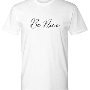 White Be Nice T-shirt- unisex- casual-anytime- gift idea-sport-training-Casual Wear
