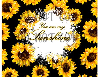 You are my Sunshine Sublimation tumbler DIGITAL DOWNLOAD PNG