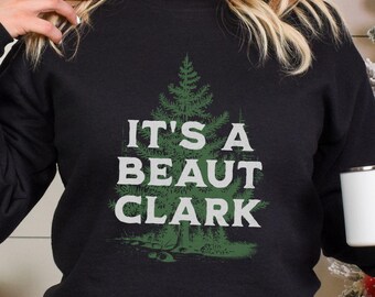 Its a Beaut Clark Sweatshirt, Funny Griswold Christmas Movie Crewneck, Christmas Vacation Holiday Pullover, 80s Xmas Gift, Christmas Sweater