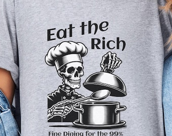 Eat The Rich Shirt Anarchy Shirt, Tax The Rich Political Tee, Liberal Skeleton Cooking Protest Shirt, Let Them Eat Cake TShirt, Resist Shirt