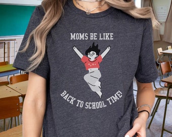 Back to School Shirt for Mom, First Day of School Mom T-Shirt, Funny Mom Shirt, Stay at Home Mom Shirt, Mom Jumping in the Air Tee Shirt