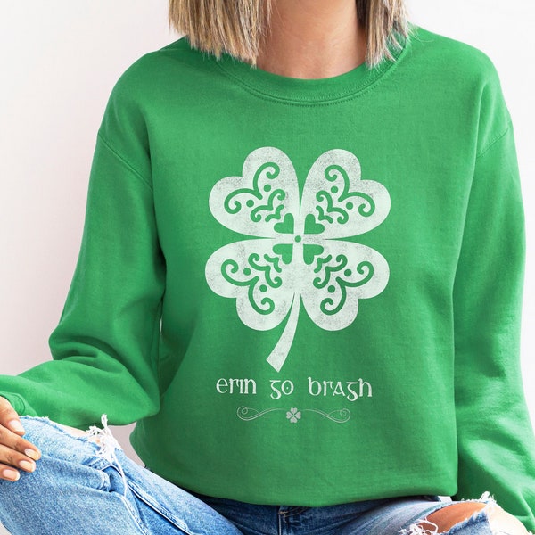 Erin Go Bragh Sweatshirt, Erin Go Bragh Shirt, St. Patrick's Day Sweatshirt, St. Patty's Day Shirt, Shamrock Sweatshirt, Drinking Crewneck