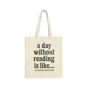 A Day Without Reading Tote Bag, Funny Book Lover Gift, Canvas Book Tote Bag, Library Book Totebag, Reusable Shopping Bag, Reading Tote Bag afbeelding 5