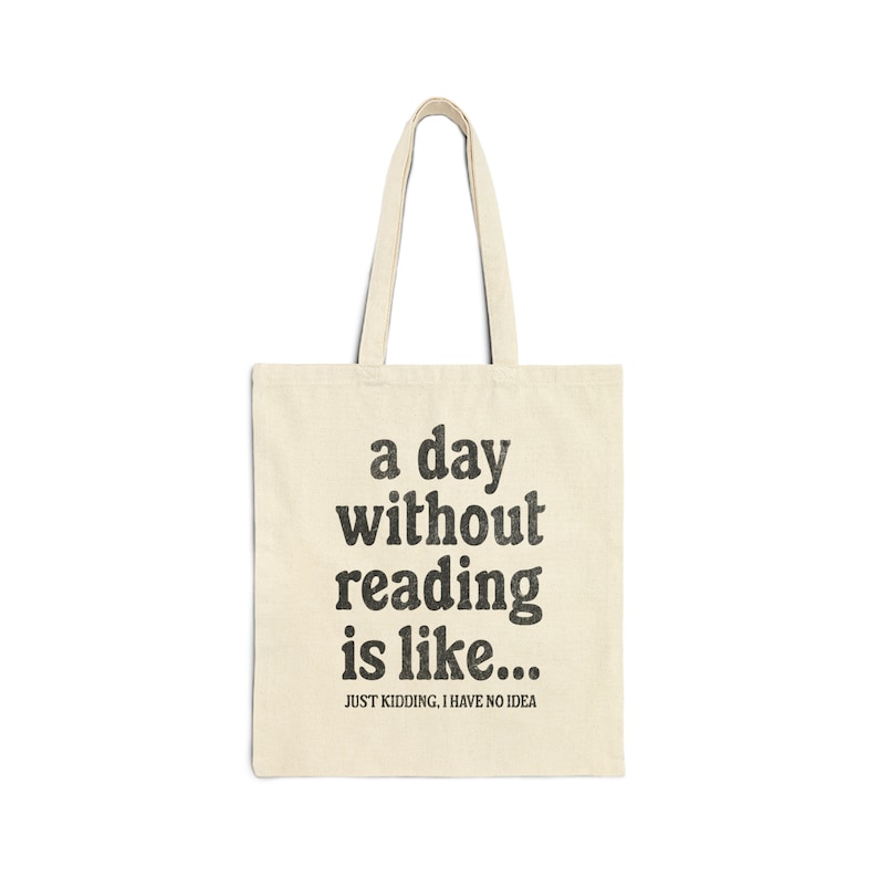 A Day Without Reading Tote Bag, Funny Book Lover Gift, Canvas Book Tote Bag, Library Book Totebag, Reusable Shopping Bag, Reading Tote Bag afbeelding 5