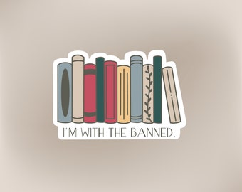 I’m with the Banned Sticker, Book Club Gift, Librarian Gift, Book Worm, Reading Sticker, TBR Sticker, Book lover Gift, Banned Book Sticker