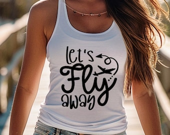 Let's Fly Away Racerback Tank Top, Camisa de vacaciones de World Traveler, Regalo para viajeros, Traje de pasión por los viajes, Ropa de viaje, Atuendo de viaje