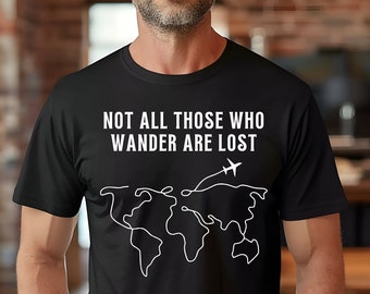 Not All Those Who Wander Are Lost Map Tshirt, World Traveler Tshirt, Vacation Shirt, Gift for Travelers, Wanderlust Outfit for Men and Women