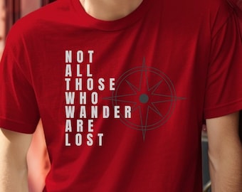 Not All Those Who Wander Are Lost Compass Tshirt, World Traveler Tshirt, Vacation Shirt, Gift for Travelers, Wanderlust Travel Lover Outfit
