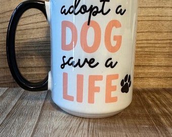 Adopt a dog save a life 15oz Mug