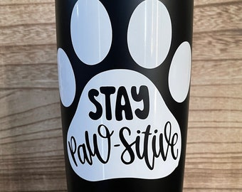 Stay Paws-itive 18oz Stainless Steel Tumbler