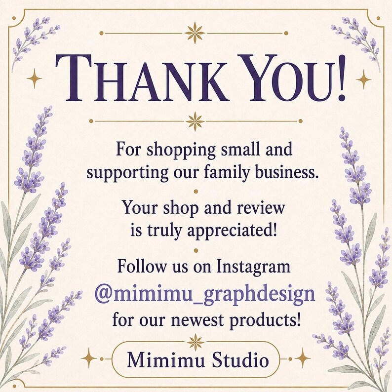 Puede incluir: Una tarjeta de agradecimiento cuadrada con fondo crema e ilustraciones de lavanda morada en los laterales. El texto dice: THANK YOU! For shopping small and supporting our family business. Your shop and review is truly appreciated! Follow us on Instagram @mimimu_graphdesign for our newest products! Mimimu Studio.