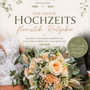 Hochzeitsfloristik Guide | Hochzeitsblumen, Brautstrauß, Deko & Planung | Wedding Flower eBook | PDF auf Deutsch