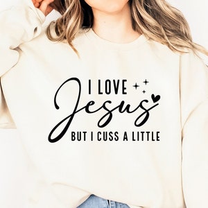I Love Jesus But I Cuss A Little SVG, God Svg, Religion Svg, Believe Svg, Love Svg, Strong Women Svg, Believe Svg, Faith Cross Svg Cut File