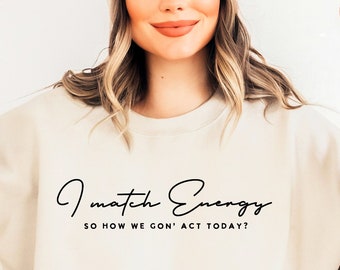 I Match Energy SVG PNG PDF, Motivational Svg, Inspirational Svg, Funny Women Svg, Sarcastic Sarcasm Quote Svg, Funny Adulting Svg, Sassy Svg