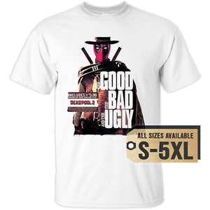 May include: White t-shirt featuring a graphic of Deadpool in a cowboy-style outfit, with the text "GOOD BAD UGLY" and "DEADPOOL 2". The shirt is available in sizes S-5XL.