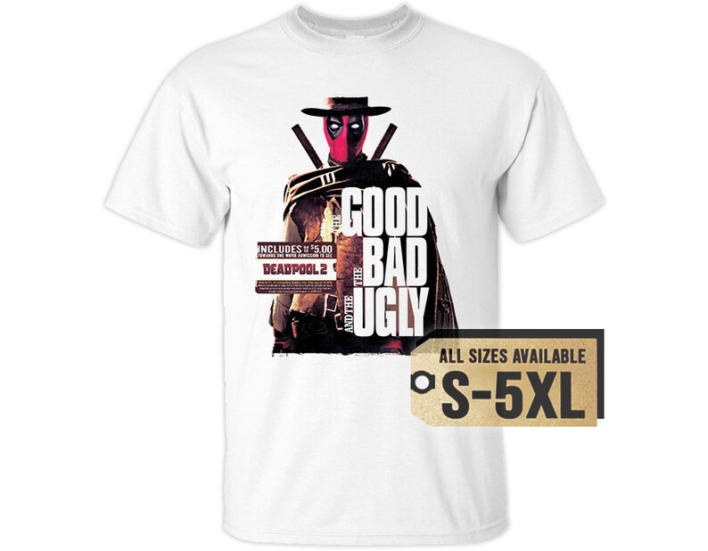 May include: White t-shirt featuring a graphic of Deadpool in a cowboy-style outfit, with the text "GOOD BAD UGLY" and "DEADPOOL 2". The shirt is available in sizes S-5XL.