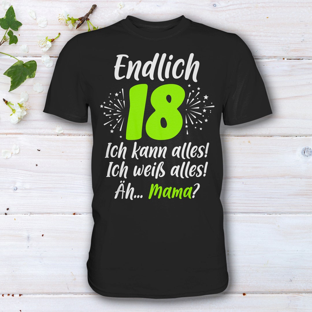 Endlich 18 Ich Kann Alles Ich Weiß Alles Äh Mama Lustige 18. Geburtstag