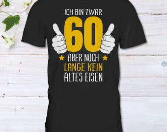 T-Shirt 60. Geburtstag  Kein altes Eisen Spruch Runder Geburtstag Geschenke T-Shirt