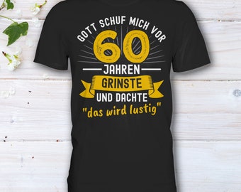 Geburtstag, 60. Geburtstag, Als Gott mich schuf, Das wird lustig, Geburtstag T-Shirt, Geburtstagsgeschenk, Personalisierbar