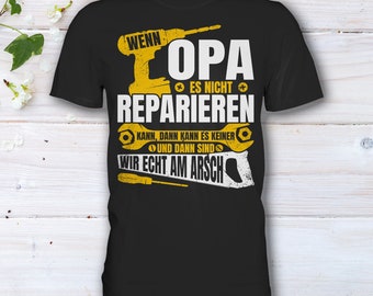 Wenn Opa es nicht reparieren kann sind wir am Arsch | Opa Geschenk Geburtstag - Premium Shirt