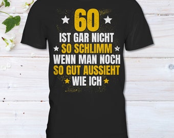 60 ist gar nicht so schlimm, Lustiges Geburtstag Spruch, 60 Geburtstag Mann Frau T-Shirt