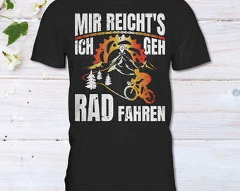 Mir reicht's ich geh Rad Fahren, Fahrrad T-Shirt, Radfahren, Radfahrer Geschenk, Radsport, Rennrad