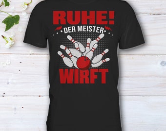 Kegler T-Shirt, Bowling Shirt, Ruhe der Meister wirft Kegel, Kegelmannschaft, Kegelverein