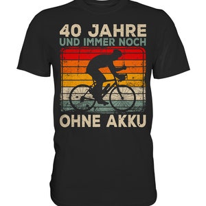40. Geburtstag, Radfahrer Geschenk, Ohne Akku, Personalisierbar, 40 Jahre, Fahrrad, Radfahrer Shirt Bild 2