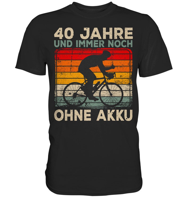 40. Geburtstag, Radfahrer Geschenk, Ohne Akku, Personalisierbar, 40 Jahre, Fahrrad, Radfahrer Shirt Bild 2