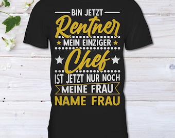 Rentner Spruch, Endlich Rentner, Mein einziger Chef meine Frau, Personalisiert Rentner Geschenk zum Ruhestand