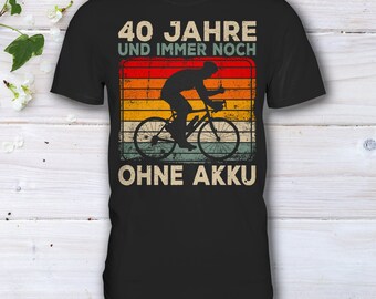 40. Geburtstag, Radfahrer Geschenk, Ohne Akku, Personalisierbar, 40 Jahre, Fahrrad, Radfahrer Shirt