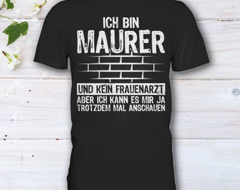 Ich bin Maurer und kein Frauenarzt, Maurer T-Shirt, Lustiges Maurer Geschenk