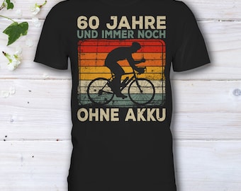 60. Geburtstag, Radfahrer Geschenk, Ohne Akku, Personalisierbar, 60 Jahre, Fahrrad, Radfahrer Shirt