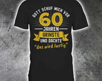 60. Geburtstag Geschenkidee, Als Gott mich schuf grinste er, Lustiges Spruch T-Shirt